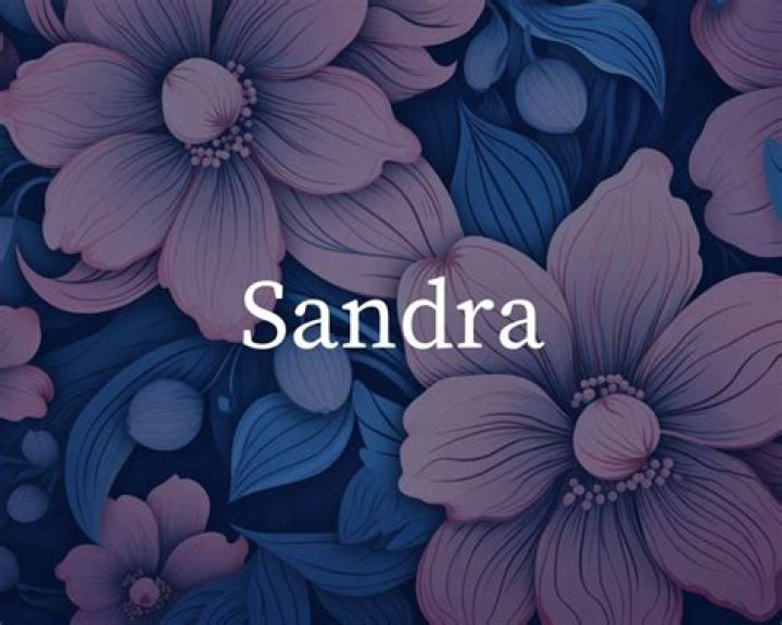 Discover The True Meaning Behind The Name Sandra