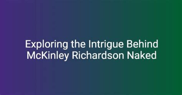 The Ultimate Guide To Understanding McKinley Richardson Leajs